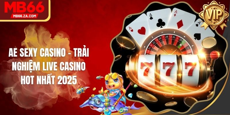 AE Sexy Casino - Trải Nghiệm Live Casino Hot Nhất 2025 1 AE Sexy Casino - Trải Nghiệm Live Casino Hot Nhất 2025