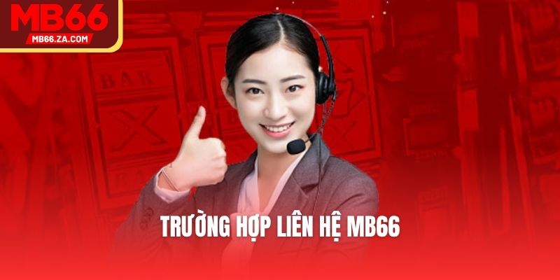 Liên Hệ MB66 - Các Phương Thức Nhận Hỗ Trợ Của Nhà Cái 3 Trường hợp liên hệ MB66